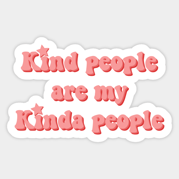 Kind people are my kinda people Sticker by Vintage Dream